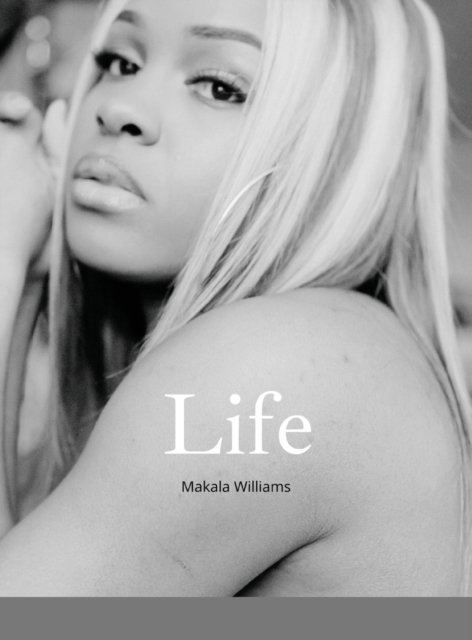 Cover for Makala Williams · Life (Hardcover Book) (2021)