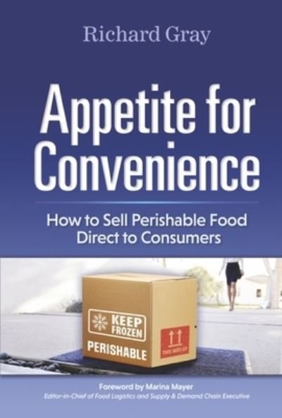 Cover for Richard Gray · Appetite for Convenience: How to Sell Perishable Food Direct to Consumers (Gebundenes Buch) (2022)