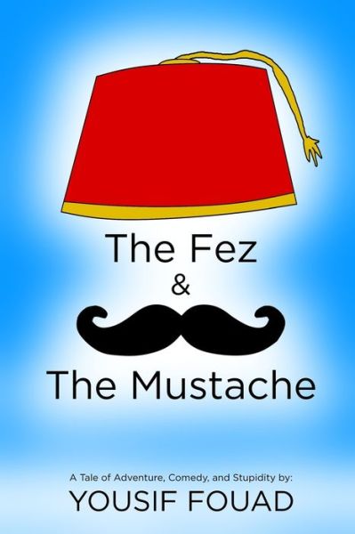 Cover for Yousif Fouad · The Fez &amp; The Mustache (Paperback Book) (2020)