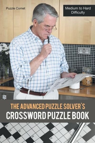 Cover for Puzzle Comet · The Advanced Puzzle Solver's Crossword Puzzle Book (Taschenbuch) (2016)