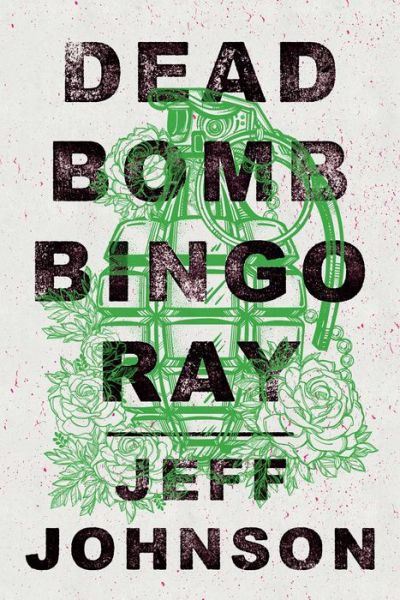 Deadbomb Bingo Ray - Jeff Johnson - Böcker -  - 9781683367246 - 7 november 2017