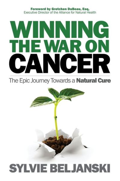 Cover for Sylvie Beljanski · Winning the War on Cancer: The Epic Journey Towards a Natural Cure (Paperback Book) (2018)