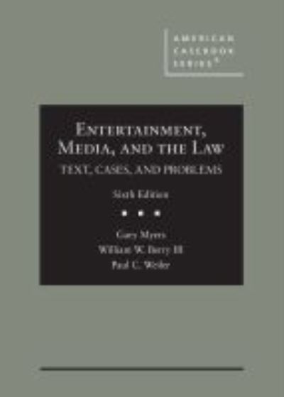 Cover for Gary Myers · Entertainment, Media, and the Law: Text, Cases, and Problems - American Casebook Series (Hardcover Book) [6 Revised edition] (2021)