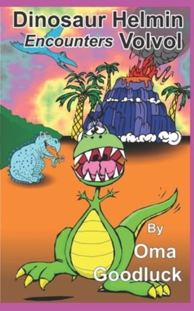 Cover for Oma Goodluck · Dinosaur Helmin Encounters Volvol (Buch) (2019)