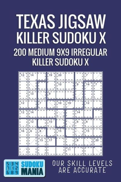 Texas Jigsaw Killer Sudoku X - Sudoku Mania - Books - Independently Published - 9781705421246 - November 4, 2019