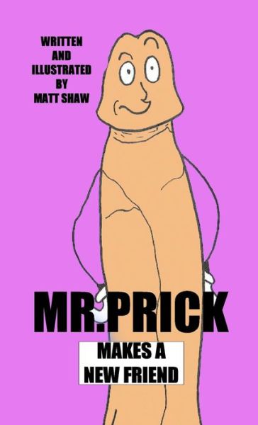 Cover for Matt Shaw · Mr. Prick Makes A New Friend (Pocketbok) (2022)