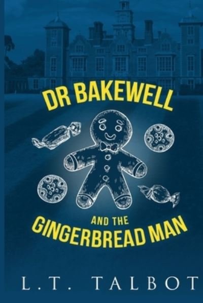 Cover for L T Talbot · Dr Bakewell and the Gingerbread Man (Pocketbok) (2020)