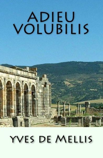 Cover for Yves De Mellis · Adieu Volubilis (Paperback Book) (2018)