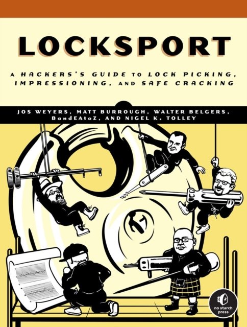 Cover for Jos Weyers · Locksport: A Hackers Guide to Lockpicking, Impressioning, and Safe Cracking (Taschenbuch) (2024)