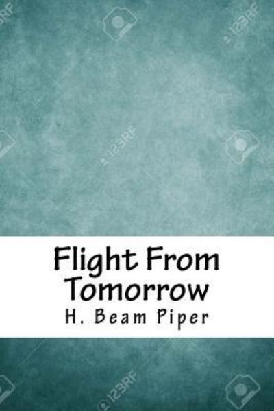 Cover for H Beam Piper · Flight from Tomorrow (Paperback Book) (2018)