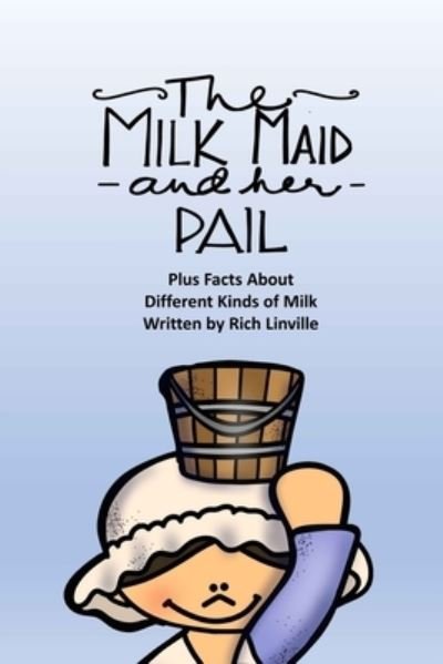 Cover for Rich Linville · The Milkmaid and Her Pail Plus Facts About Different Kinds of Milk (Paperback Book) (2018)