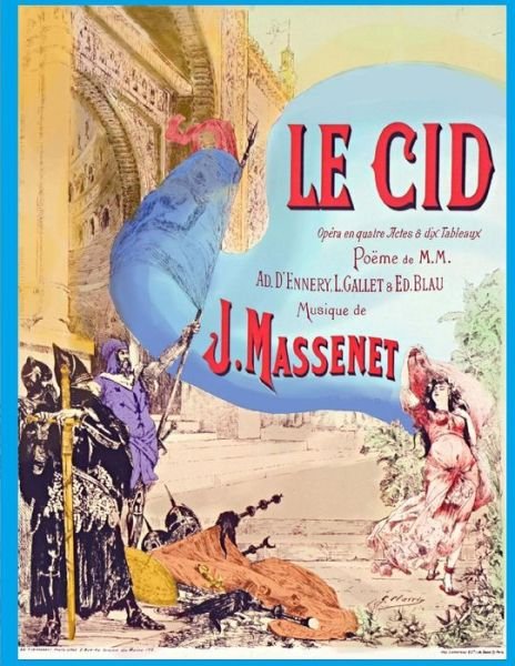 Le Cid Vocal Score - Jules Massenet - Kirjat - Createspace Independent Publishing Platf - 9781726381246 - tiistai 4. syyskuuta 2018