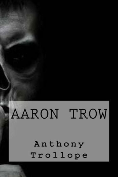Aaron Trow - Anthony Trollope - Books - Createspace Independent Publishing Platf - 9781727313246 - September 13, 2018
