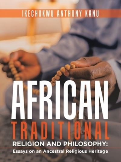 Cover for Ikechukwu Anthony Kanu · African Traditional Religion and Philosophy (Book) (2022)