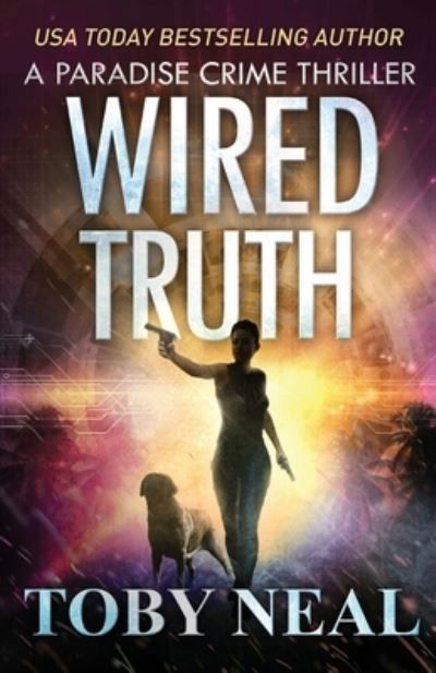 Cover for Toby Neal · Wired Truth (Bog) (2019)