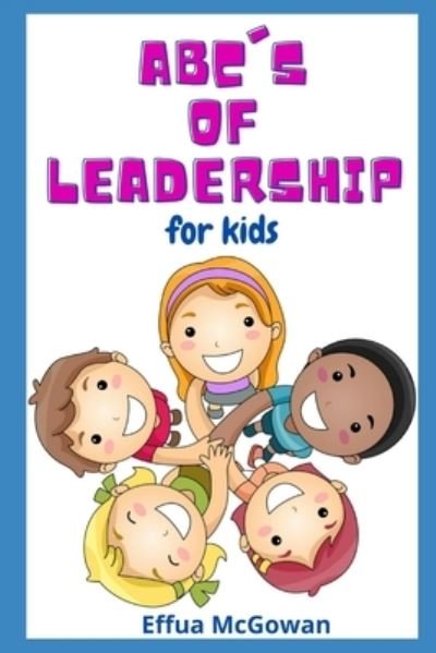 Cover for Effua McGowan · The ABC's of Leadership for Kids (Paperback Bog) (2021)