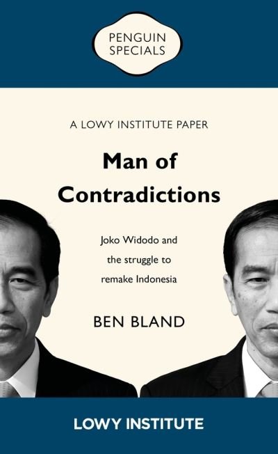 Ben Bland · Man of Contradictions: Joko Widodo and the Struggle to Remake Indonesia (Paperback Book) (2020)