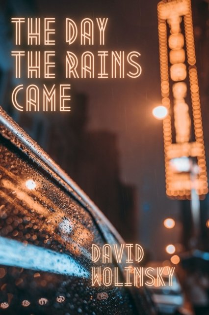 Cover for David Wolinsky · The Day The Rains Came (Taschenbuch) (2024)