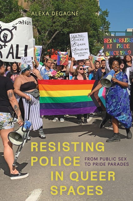 Cover for DeGagne, Alexa (Athabasca University) · Resisting Police in Queer Spaces: From Public Sex to Pride Parades (Paperback Book) (2026)