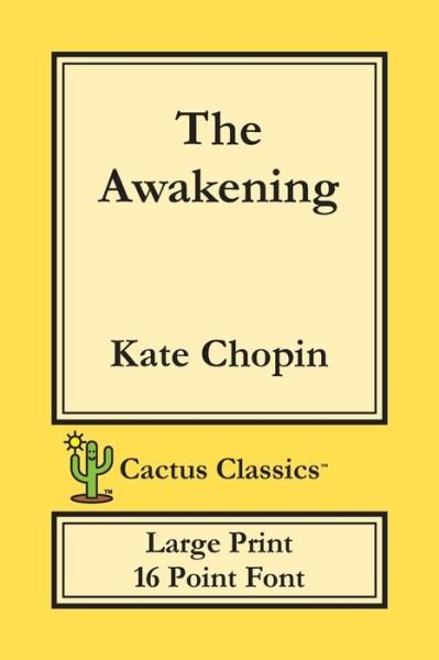 Cover for Kate Chopin · The Awakening (Cactus Classics Large Print) (Paperback Bog) (2019)