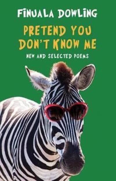 Cover for Finuala Dowling · Pretend You Don't Know Me: New and Selected Poems (Paperback Book) (2018)