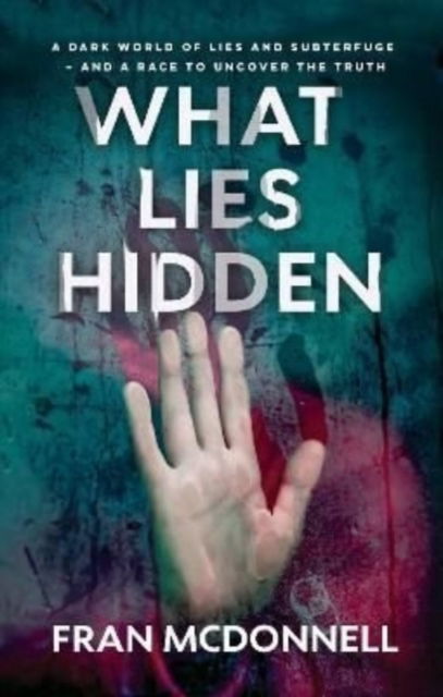 Cover for Fran McDonnell · What Lies Hidden: A Gripping Psychological Thriller That Will Have You At The Edge Of Your Seat (Paperback Book) (2022)