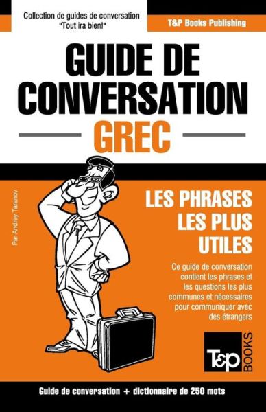 Cover for Andrey Taranov · Guide de conversation Francais-Grec et mini dictionnaire de 250 mots - French Collection (Paperback Book) (2015)
