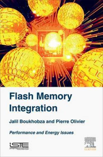 Cover for Boukhobza, Jalil (University of Western Brittany, France) · Flash Memory Integration: Performance and Energy Issues (Hardcover Book) (2017)