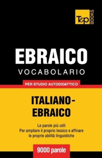 Cover for Andrey Taranov · Vocabolario Italiano-Ebraico per studio autodidattico - 9000 parole (Paperback Book) (2016)