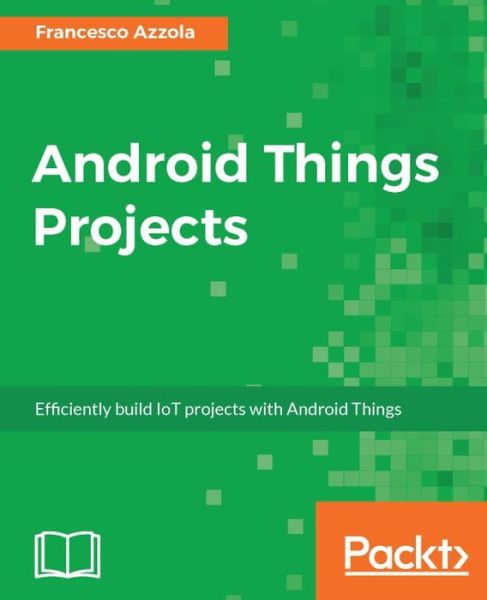 Cover for Francesco Azzola · Android Things Projects (Paperback Book) (2017)