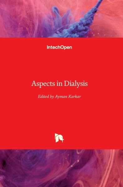 Aspects in Dialysis - Ayman Karkar - Books - Intechopen - 9781789230246 - April 25, 2018