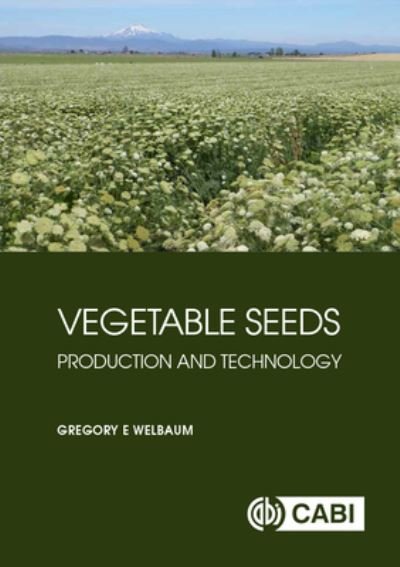 Cover for Welbaum, Gregory E (Virginia Tech University, USA) · Vegetable Seeds: Production and Technology (Hardcover bog) (2024)