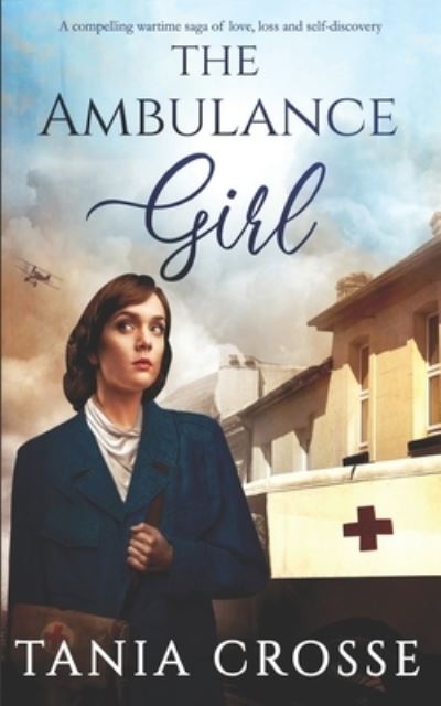 Cover for Amazon Digital Services LLC - KDP Print US · THE AMBULANCE GIRL a compelling wartime saga of love, loss and self-discovery (Paperback Book) (2020)