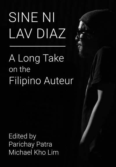 Cover for Patra, Parichay (Ed) · Sine ni Lav Diaz: A Long Take on the Filipino Auteur (Paperback Book) (2021)