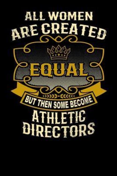 Cover for L Watts · All Women Are Created Equal But Then Some Become Athletic Directors (Paperback Bog) (2019)