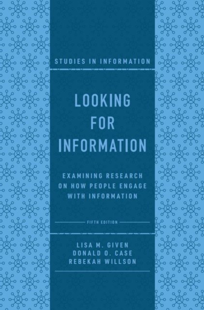Looking for Information: Examining Research on How People Engage with Information - Studies in Information - Given, Lisa M. (RMIT University, Australia) - Bøker - Emerald Publishing Limited - 9781803824246 - 30. juni 2023
