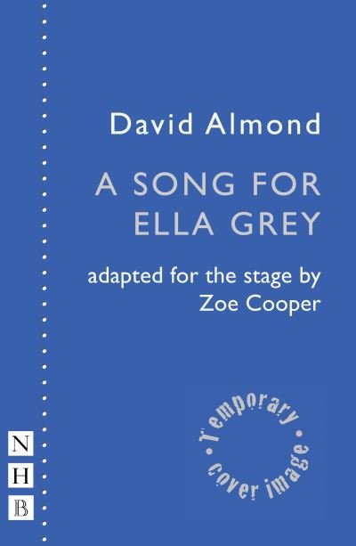 Cover for David Almond · A Song for Ella Grey - NHB Modern Plays (Paperback Bog) [Stage Version edition] (2024)