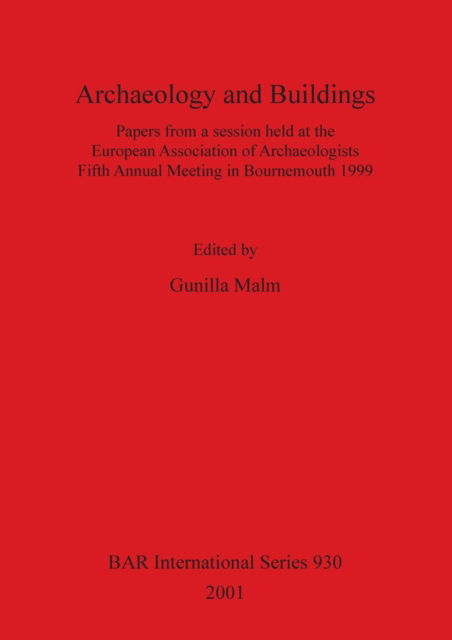 Archaeology and Buildings - European Association of Archaeologists - Książki - British Archaeological Reports - 9781841712246 - 31 grudnia 2001