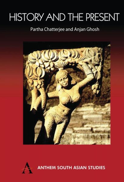 Cover for Partha Chatterjee · History and the Present - Anthem South Asian Studies (Hardcover Book) (2006)