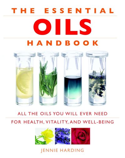 Cover for Jennie Harding · Essential Oils Handbook: All the Oils You Will Ever Need for Health, Vitality and Well-being (Paperback Book) (2018)