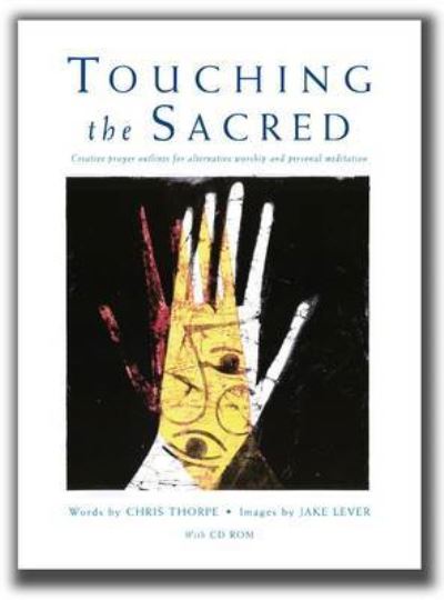 Touching the Sacred - Chris Thorpe - Książki - Canterbury Press Norwich - 9781848250246 - 31 sierpnia 2010