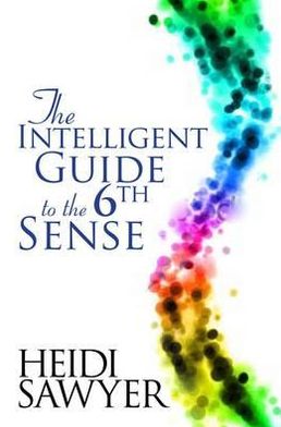 Cover for Heidi Sawyer · The Intelligent Guide to the Sixth Sense (Paperback Book) (2010)