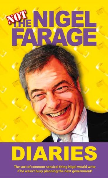 Cover for Prion · Not the Nigel Farage Diaries (Hardcover Book) (2015)