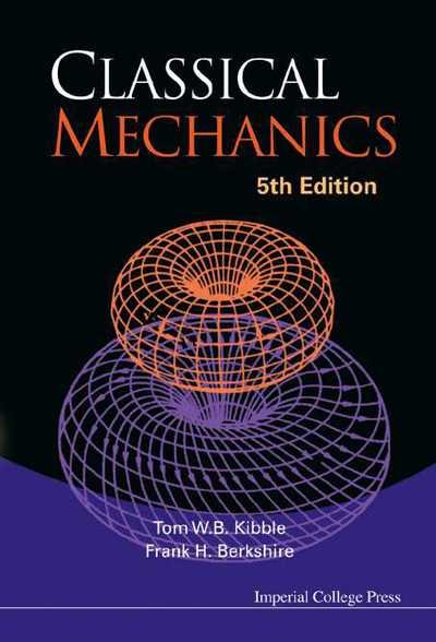 Cover for Kibble, Tom (Imperial College, Uk) · Classical Mechanics (5th Edition) (Hardcover Book) [5 Revised edition] (2004)