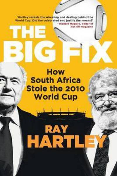 Cover for Ray Hartley · The big fix: How South Africa stole the 2010 World Cup (Paperback Book) (2016)