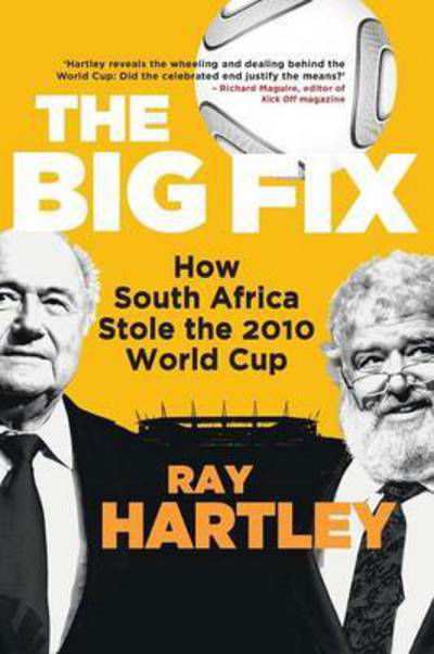 Cover for Ray Hartley · The big fix: How South Africa stole the 2010 World Cup (Paperback Book) (2016)