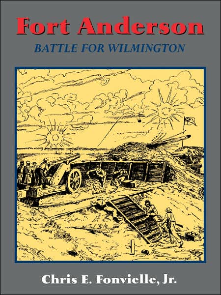 Fort Anderson: The Battle For Wilmington - Chris Fronvielle - Books - Hachette Books - 9781882810246 - April 22, 1999