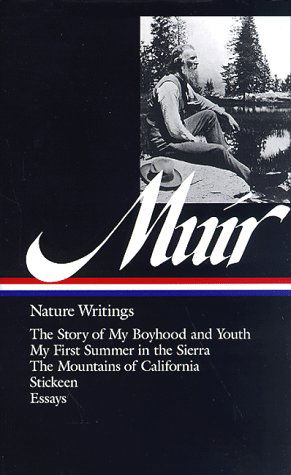 Cover for John Muir · John Muir: Nature Writings (LOA #92): The Story of My Boyhood and Youth / My First Summer in the Sierra / The  Mountains of California / Stickeen / essays (Hardcover Book) (1997)