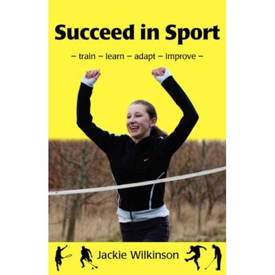 Jackie Wilkinson · Succeed in Sport: Train - Learn - Adapt - Improve (Pocketbok) (2007)