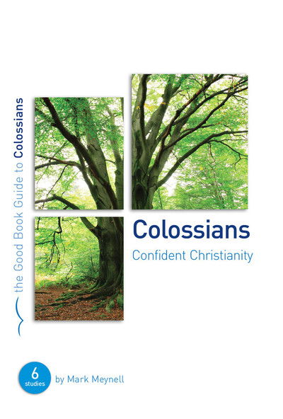 Cover for Mark Meynell · Colossians: Confident Christianity: Six studies for individuals or groups - Good Book Guides (Paperback Book) (2008)